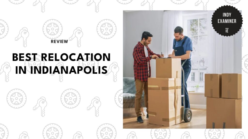 Best Relocation in Indianapolis: Top 5 Movers Reviewed