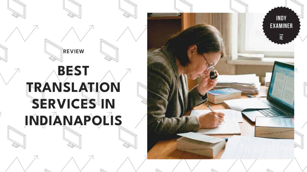 We Tested for Accuracy: The 5 Best Translation Services in Indianapolis