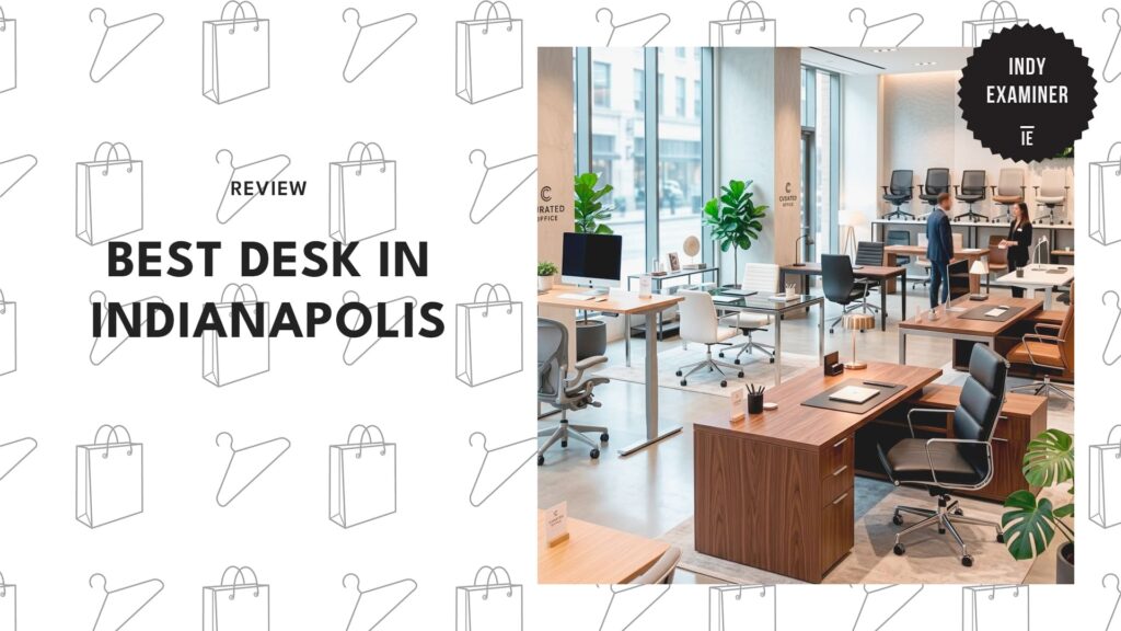 Where to Find the Best Desks in Indianapolis for Your Workspace