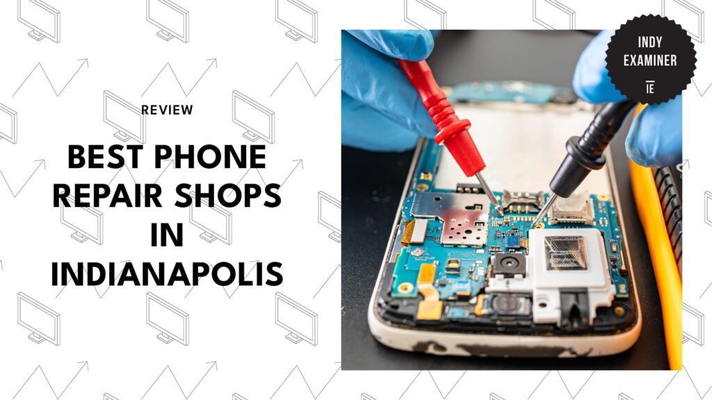 The Best Phone Repair Shops in Indianapolis for Fast Device Fixes