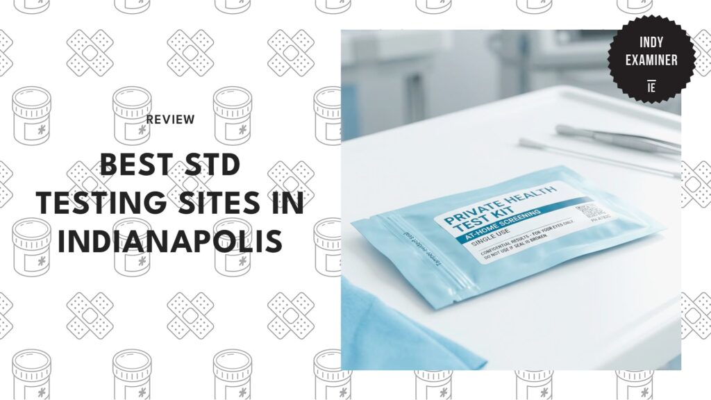 5 Most Trusted STD Testing Sites in Indianapolis [2026 ]