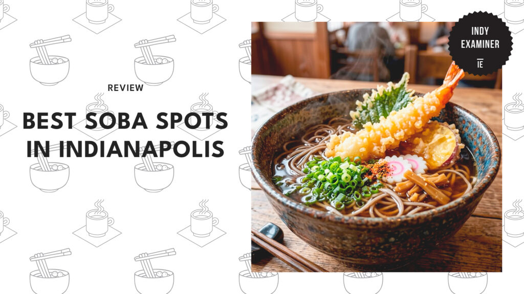 Slurping the Best Soba in Indianapolis: A Noodle Lover’s Guide