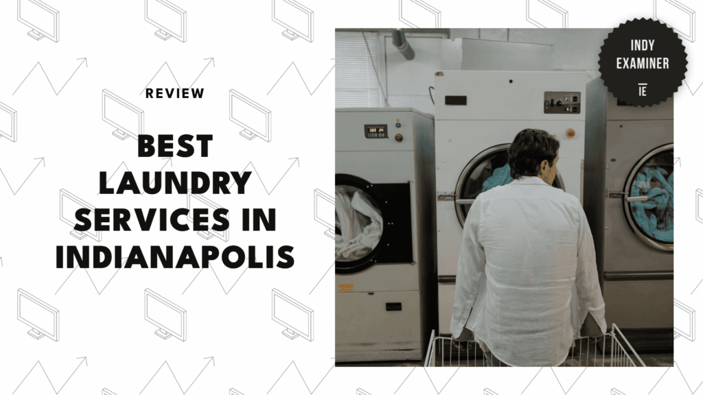 5 Best Laundry Services in Indianapolis to Give You Your Weekends Back