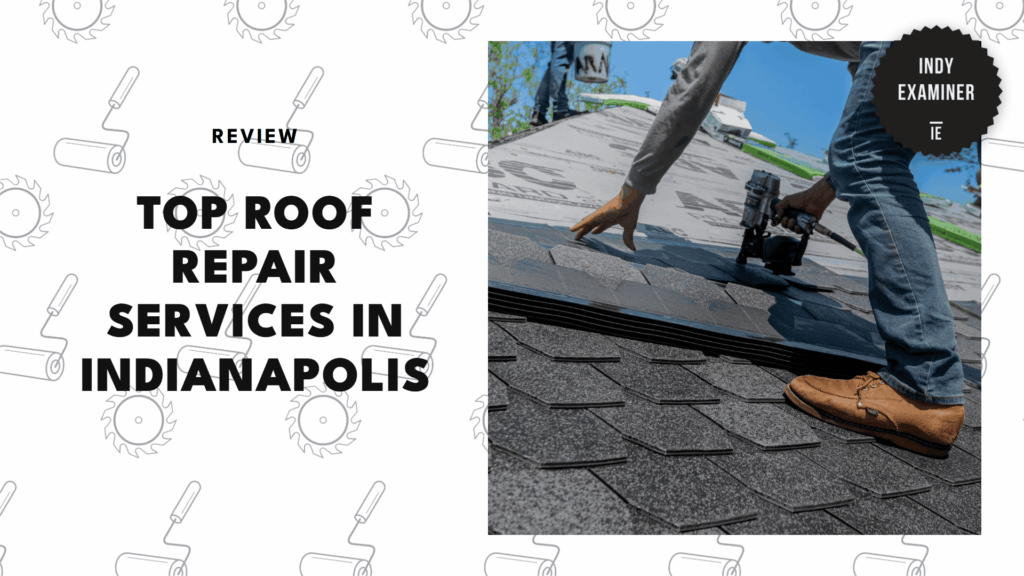 The 5 Best Roof Repair Services in Indianapolis That Will Help You Weather the Next Storm